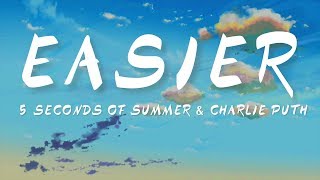 Easier Lyrics  Charlie Puth amp 5 Seconds Summer [upl. by Eagle]