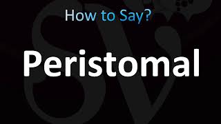 How to Pronounce Peristomal CORRECTLY [upl. by Guthry]