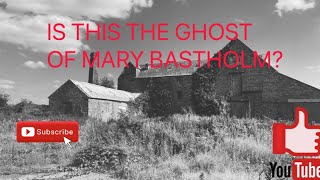 IS THIS THE GHOST OF MARY BASTHOLM [upl. by Jammin631]