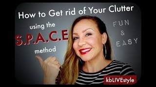 How To Declutter  Using the SPACE method  kbLIVEstyle ep005 [upl. by Ellerret]