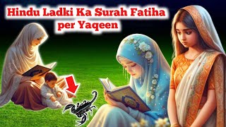 Hindu aurat aur Surah fatiha ka Karishma  Hindu women reciting Quran Sharif  Islamic stories [upl. by Helbonnas]