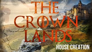 Game of Thrones RPG The Crown Lands House Creation [upl. by Dabney]