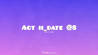 Act iiDate 8 remix 4batz ft Drake [upl. by Aibar977]