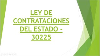 LEY DE CONTRATACIONES DEL ESTADO 30225 [upl. by Yehsa]