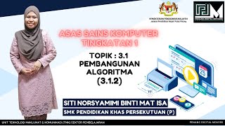 ASK TINGKATAN 1 BAB 3  31 PEMBANGUNAN ALGORITMA  SUBTOPIK 312 [upl. by Pierre]