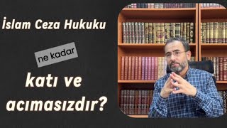 İslam Ceza Hukuku Ne Kadar Acımasız  Prof Dr Savaş Kocabaş [upl. by Karlotta]