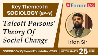 Talcott Parsons’ Theory of Social Change  Key Themes in Sociology  Episode 9  ForumIAS [upl. by Kacerek]