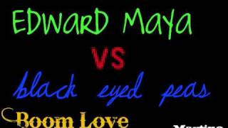 Edward Maya Vs Black Eyed Peas Boom Love Remix [upl. by Carry]