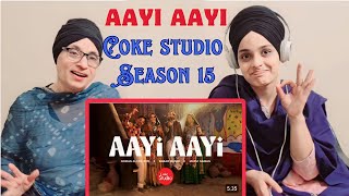 INDIAN reaction to Aayi Aayi  Coke Studio Pakistan  Season 15  Noman Ali Rajper x Babar Mangi [upl. by Ocsicnarf]