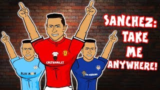 🎵SANCHEZ TAKE ME ANYWHERE🎵 Man Utd Man City Chelsea Alexis Sanchez Transfer Song Parody [upl. by Nelag]