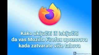 Kako uključiti ili isključiti da vas Mozilla Firefox upozorava kada zatvarate više tabova [upl. by Mlohsihc]