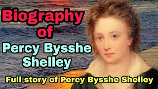 Percy Bysshe Shelley  PB Shelley  Biography of Percy Bysshe Shelley Full Story of PB Shelley [upl. by Haeli]