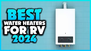 Top 7 Best Water Heaters For RV You can Buy Right Now 2024 [upl. by Koeppel]