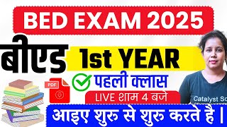 🔥BED 1ST Year की पहली क्लास आ जाओ लाइव📣Bed 1st Year Class 2024  Catalyst Soni [upl. by Adnak]