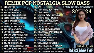 REMIX POP NOSTALGIA NONSTOP  REMIX ORGEN TUNGGAL SLOW BASS  REMIX ORGEN TERBARU 2024 [upl. by Wolfy]