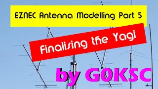 EZNEC Modelling  Part 5 Finalising the Yagi and stacking a box of 4 [upl. by Weasner41]