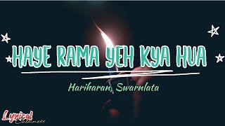 HAYE RAMA YEH KYA HUALyrical videoHariharan SwarnlataLyricalcalmness [upl. by Asiul]