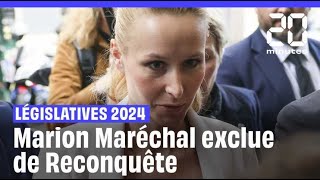 Élections législatives 2024  Marion Maréchal exclue de Reconquête par Eric Zemmour [upl. by Nine]