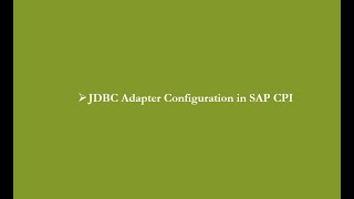 SAPCPI  JDBC Adapter Configuration [upl. by Ydnal]