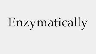 How to Pronounce Enzymatically [upl. by Down]