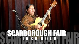 INKA GOLD  SCARBOROUGH FAIR [upl. by Casanova]