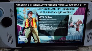 Creating a Custom Afterburner Overlay For Rog Ally  Capping Ingame FPS with RTSS  Testing in GTA V [upl. by Pascasia]