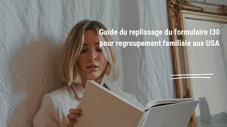 Guide Complet  Comment Remplir le Formulaire I130 pour le Regroupement Familial [upl. by Anazraf]