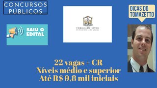 22 vagas  CR níveis médio e superior até R 98 mil iniciais saiu o edital concurso público TJ MT [upl. by Ahtimat346]