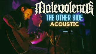 MALEVOLENCE  THE OTHER SIDE LIVE  ACOUSTIC [upl. by Slavin]