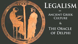 Legalism in Ancient Greek Culture amp The Oracle of Delphi [upl. by Gabbi721]