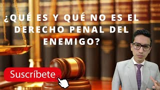 ¿QUÉ ES Y QUÉ NO ES EL DERECHO PENAL DEL ENEMIGO  EXPLICACIÓN [upl. by Anirtek]