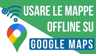 Google Maps  Navigare e usare le mappe senza connessione internet offline [upl. by Herbst281]