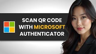 HOW TO USE MICROSOFT AUTHENTICATOR APP TO SCAN THE QR CODE FULL GUIDE [upl. by Bigg]