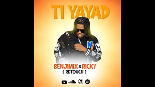 01  Ti Yayad  Benjimix x Rickky Retouch [upl. by Brawner761]