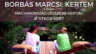 Borbás Marcsi Kertem  Magyarország legszebb kertjei [upl. by Nahtan330]