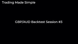 GBPAUD Backtest Session 3 [upl. by Nnairrek]