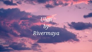 RivermayaUlan lyrics [upl. by Shepley]