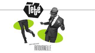 TETE  Ritournelle [upl. by Tezil]