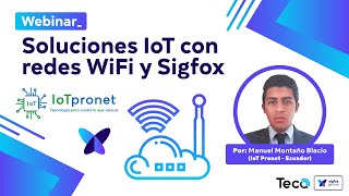 Soluciones IoT con redes WiFi y Sigfox  Teca [upl. by Zeeba]