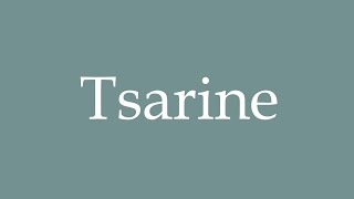 How to Pronounce Tsarine Tsarina Correctly in French [upl. by Meingoldas]