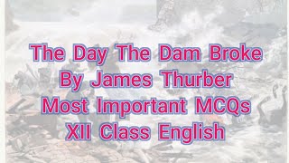 MCQs The Day The Dam Broke By James Thurber Class XII English Sindh Text Board Lesson03 [upl. by Anima]