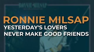 Ronnie Milsap  Yesterdays Lovers Never Make Good Friends Official Audio [upl. by Glassman]