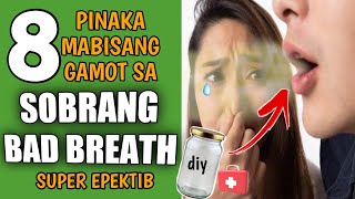 8 PINAKA MABISANG GAMOT SA BAD BREATH  MABILIS NA NAWALA ANG MABAHONG HININGA  Halitosis Solution [upl. by Leacim]