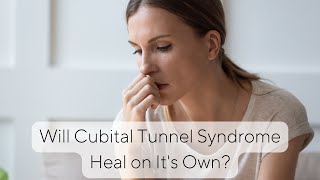 Will Cubital Tunnel Syndrome Heal on Its Own  Dr Kyle McClintock [upl. by Hal196]