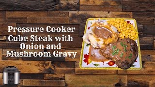 Pressure Cooker Cube Steak with Onion and Mushroom Gravy [upl. by Nortna]