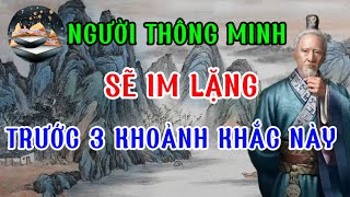 Bài học cổ nhân Người thông minh sẽ im lặng trước 3 khoảnh khắc này Sức Mạnh Của lời nói [upl. by Landy19]