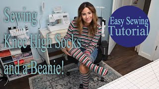 Sewing Knee High Socks and a Beanie Perfect for Winter [upl. by Tildy]