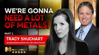 TRACY SHUCHART PART 1  We are going to need A LOT MORE metals [upl. by O'Donnell349]