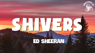 Ed Sheeran  Shivers Lyrics [upl. by Eidnahs]