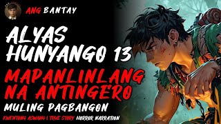 ALYAS HUNYANGO MANLILINLANG NA ANTINGERO 13  PAGBANGON  Kwentong Aswang  True Story  Mutya Story [upl. by Afrikah525]